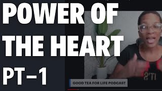 THE POWER OF THE HEART  good tea for life podcast [upl. by Lenoel]