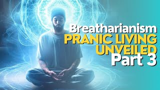 Pranic Living Unveiled Part 3  Breatharianism  Inedia [upl. by Lertnom]