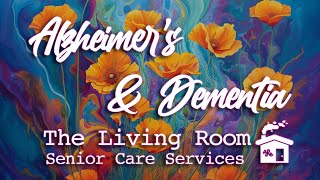 Alzheimers amp Dementia  The Living Room Senior Care Services [upl. by Adnaral]