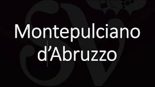 How to Pronounce Montepulciano dAbruzzo Italian Wine Pronunciation [upl. by Mirth]