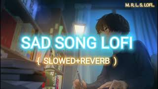 M R L S LOFI SAD SONG LOFI  SLOWED REVERB MIND RELEX LOFI SONG ❤❤ [upl. by Niko]