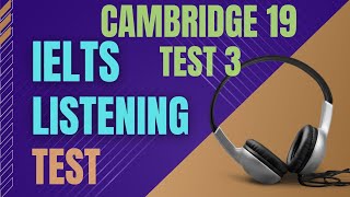 Ielts listening practice test  Cambridge 19 Test 3  Ielts listening with transcript and answers [upl. by Platus]