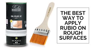 The best way to apply Rubio Monocoat to rough surfaces [upl. by Ettenot]