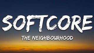 The Neighbourhood  Softcore Lyrics [upl. by Mihalco]