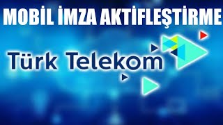 Türk Telekom Mobil İmza Aktifleştirme  Nasıl Alınır [upl. by Narah81]