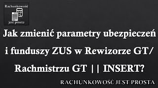 Jak zmienić parametry ubezpieczeń i funduszy ZUS w Rewizorze GT Rachmistrzu GT  INSERT [upl. by Tristram]