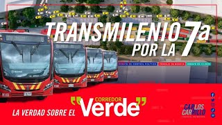 Transmilenio por la Séptima  La verdad del Corredor Verde [upl. by Algar854]