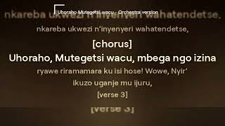 Uhoraho Mutegetsi Wacu  Orchestra Version [upl. by Ynelram]