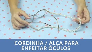 Como Fazer Cordinha  Alça para Enfeitar Óculos Aprenda [upl. by Ardeha]