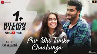 Phir Bhi Tumko Chaahunga  Full Song  Arijit Singh  Arjun K amp Shraddha K  Mithoon Manoj M [upl. by Dale]