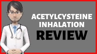 ACETYLCYSTEINE INHALATIONWhat is acetylcysteine inhalation used for Acetylcysteine MUCOMYST review [upl. by Denison]