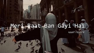 Meri Baat Ban Gayi Hai  Hafiz Tahir Qadri Slowed  Reverb [upl. by Narba]