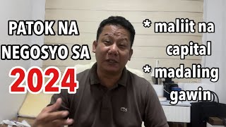 PATOK NA NEGOSYO SA 2024 SA MALIIT NA PUHUNAN  NEGOSYO PHILIPPINES [upl. by Ticon]