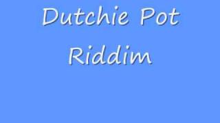 Dutchie Pot Riddim [upl. by Arahat]