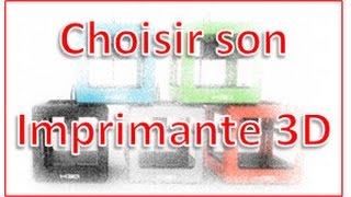 Choisir son imprimante 3D en 2016 [upl. by Ebba]