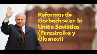 Reformas de Gorbachov Perestroika y Glasnost [upl. by Helen]