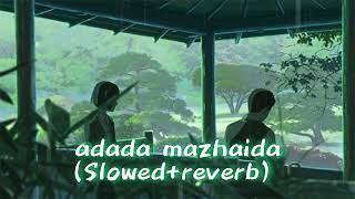 ADADA MAZHAIDA  Paiya movie song  SlowedReverb [upl. by Nnazus]