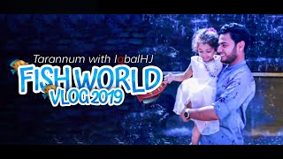 TARANNUM with IQBAL HJ  Fish World Vlog CoxsBazaar [upl. by Urbain]