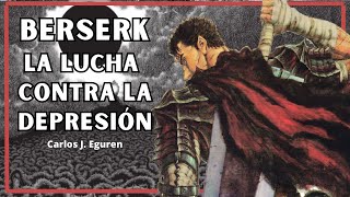 Berserk o la lucha contra la depresión [upl. by Nevear]