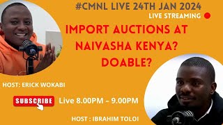 CMNL  IMPORT AUCTIONS AT NAIVASHA KENYA DOABLESEASON 4 episode2 [upl. by Belshin226]