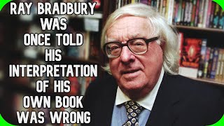 Fact Fiend  Ray Bradbury was Once Told His Interpretation of His Own Book Was Wrong [upl. by Cadmarr381]