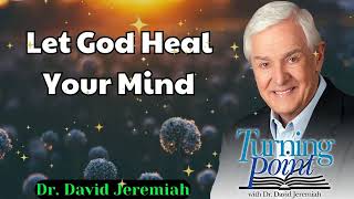 Let God Heal Your Mind  Dr David Jeremiah [upl. by Ahsanat]