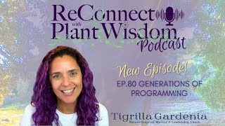 Ep80 Generations of Programming  ReConnect with Plant Wisdom podcast [upl. by Thebault158]