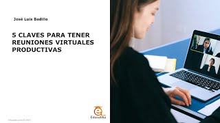 5 claves para tener reuniones virtuales productivas y efectivas [upl. by Alviani]