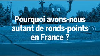 Pourquoi y’atil autant de rondspoints en France [upl. by Euqinwahs235]