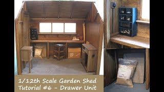 112th Scale Garden Shed Tutorial 6  Drawer Unit [upl. by Howlend]