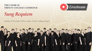 Sung Requiem  Sunday 10 November 2024  from Trinity College Chapel [upl. by Narot145]