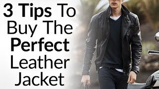 3 Tips To Buying The Perfect Leather Jacket  Instantly Look Like A BadAss  How To Buy Leather Coat [upl. by Rajiv]