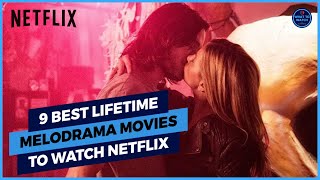 9 Best Lifetime Melodrama Movies To Watch Netflix  What To Watch [upl. by Llered255]