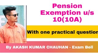 PENSION exemption us 1010A  INCOME TAX  By AKASH KUMAR CHAUHAN [upl. by Susie]