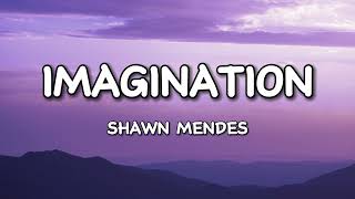 Shawn Mendes  Imagination Lyrics [upl. by Lamphere895]