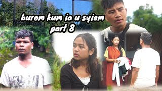 burom kum ia u syiem  PART 8  khasi short film [upl. by Haroppiz]