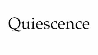 How to Pronounce Quiescence [upl. by Mauretta]