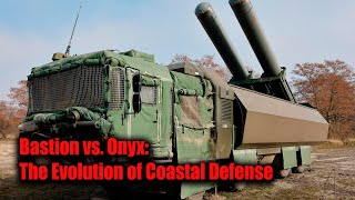 Russian Bastion vs Onyx The Evolution of Coastal Defense [upl. by Shum]