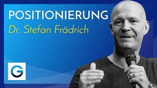 So geht Positionierung – Wie du ein erfolgreiches Geschäft aufbaust  Dr Stefan Frädrich [upl. by Sparks]