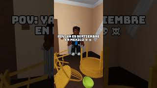 POV LLEGA SEPTIEMBRE A MÉXICO 💀roblox [upl. by Kcirddor]