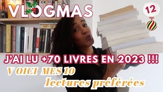 VLOGMAS 12  📖 Jai Lu PLUS De 70 LIVRES en 2023 et Voici Les 10 Que Vous Devez Lire ABSOLUMENT [upl. by Aehcim677]