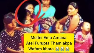 MEITEI EMA AMAGI ATEI FURUPTA THAMLAKPA WAFAM😭😭😭 [upl. by Akeim52]