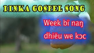 DINKA GOSPEL SONG Week bï naaŋ dhïëu we kɔc ke adhuɔɔm [upl. by Sitnerp]