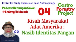 Podcast Antropologi Pangan Fieldwork  04 Kisah Masyarakat Adat Amerika Nasib Identitas Pangan [upl. by Aivuy459]