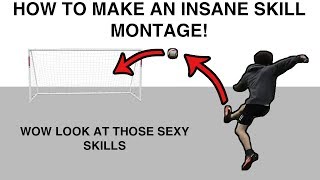 How To Make a Football Skill Montage With No Talent [upl. by Suhpoelc]