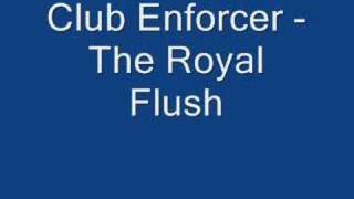 Club Enforcer  The Royal Flush [upl. by Cire]