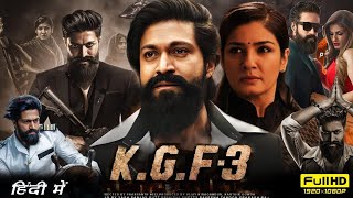 KGF Chapter 3 Full Movie In Hindi  Yash  Raveena Tandon  Srinidhi Shetty  HD Review amp Facts [upl. by Sezen955]