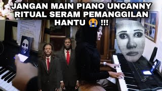 JANGAN MAIN PIANO UNCANNY RITUAL SERAM PEMANGGILAN HANTU 😭 [upl. by Bernadina]