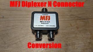 MFJ Diplexer N Connector Conversion [upl. by Bennet]