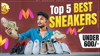 TOP 5 BEST SNEAKERS FROM MYNTRA  under 600\  MY CHOICE [upl. by Fromma]